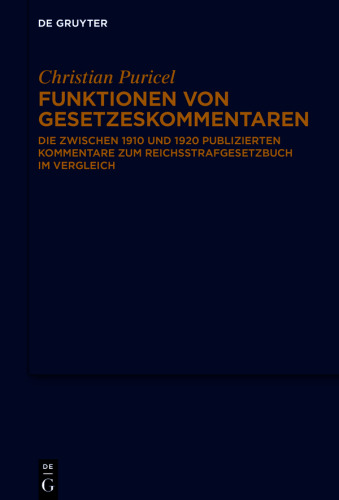 Funktionen von Gesetzeskommentaren: Die zwischen 1910 und 1920 publizierten Kommentare zum Reichsstrafgesetzbuch im Vergleich