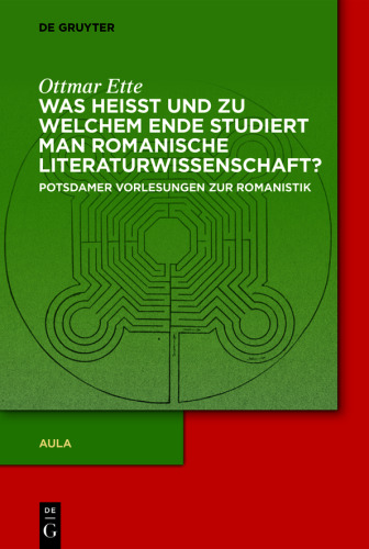 Aula. Was heisst und zu welchem Ende studiert man romanische Literaturwissenschaft?: Potsdamer Vorlesungen zur Romanistik