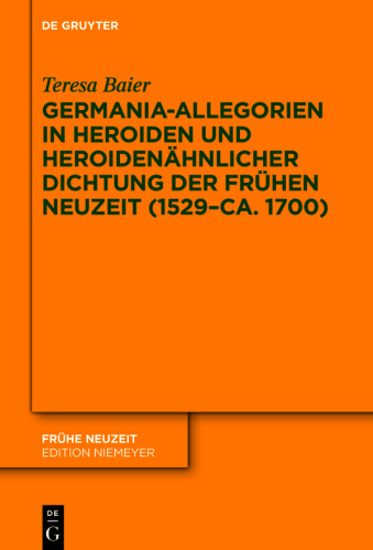 Germania-Allegorien in Heroiden und heroidenähnlicher Dichtung der Frühen Neuzeit (1529–ca. 1700)