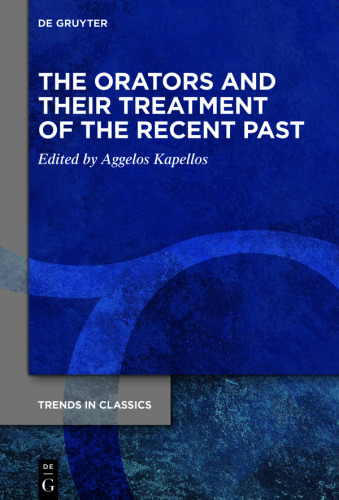 The Orators and Their Treatment of the Recent Past
