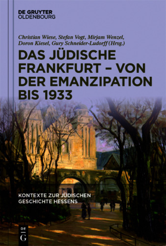 Kontexte zur jüdischen Geschichte Hessens: Band 2 Das jüdische Frankfurt – von der Emanzipation bis 1933