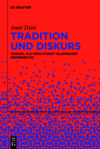 Tradition und Diskurs: Wandel als Möglichkeit islamischer Hermeneutik