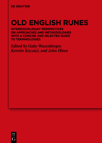 Old English Runes: Interdisciplinary Perspectives on Approaches and Methodologies with a Concise and Selected Guide to Terminologies