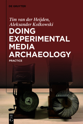 Doing Experimental Media Archaeology: Practice