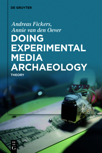 Doing Experimental Media Archaeology: Theory