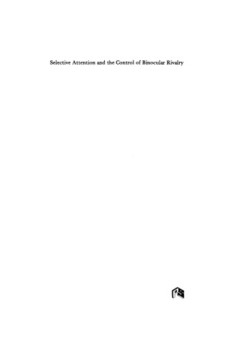 Selective attention and the control of binocular rivalry
