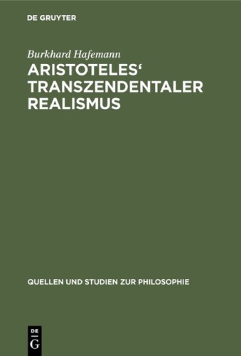 Aristoteles' Transzendentaler Realismus: Inhalt und Umfang erster Prinzipien in der "Metaphysik"