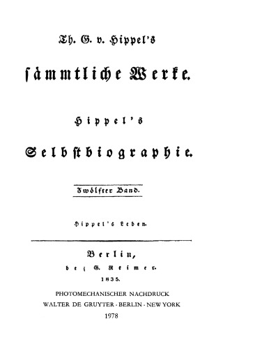 Th. G. v. Hippels sämmtliche Werke: Band 12 Hippel's Leben