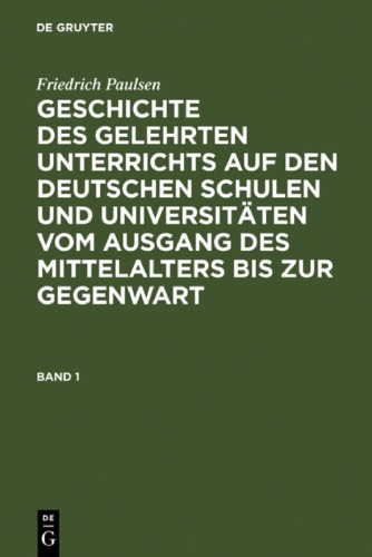 Geschichte des gelehrten Unterrichts auf den deutschen Schulen und Universitäten vom Ausgang des Mittelalters bis zur Gegenwart
