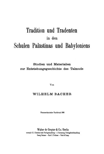 Tradition und Tradenten in den Schulen Palästinas und Babyloniens: Studien und Materialien zur Entstehungsgeschichte des Talmuds