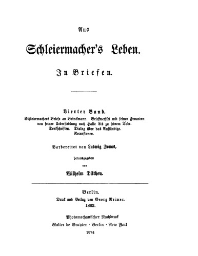 Aus Schleiermachers Leben: Band 4 Schleiermachers Briefe an Brinckmann - Briefwechsel mit seinen Freunden von seiner Übersiedlung nach Halle bis zu seinem Tode - Denkschriften - Dialog über das Anständige - Rezensionen