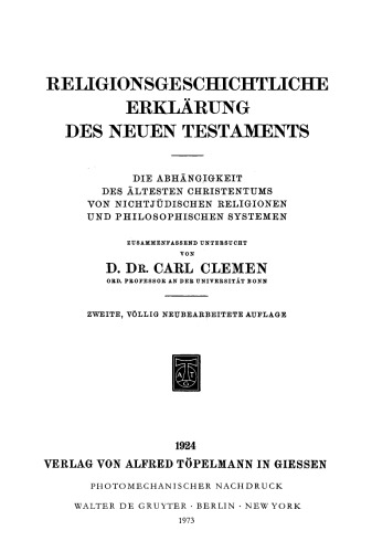 Religionsgeschichtliche Erklärung des Neuen Testaments: Die Abhängigkeit des ältesten Christentums von nichtjüdischen Religionen und philosophischen Systemen