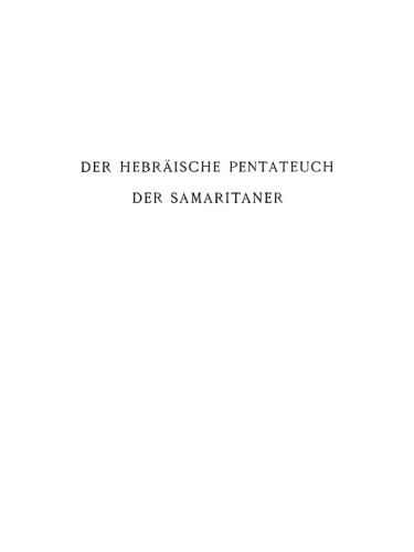 Der hebräische Pentateuch der Samaritaner: I. Teil: Prolegomena und Genesis. - II. Teil: Exodus. - III. Teil: Leviticus. - IV. Teil: Numeri. - V. Teil: Deuteronomium nebst Nachträgen und Verbesserungen