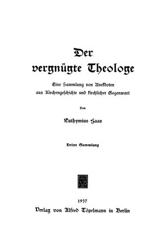 Der vergnügte Theologe: Eine Sammlung von Anekdoten aus Kirchengeshichte und kirchlicher Gegenwart