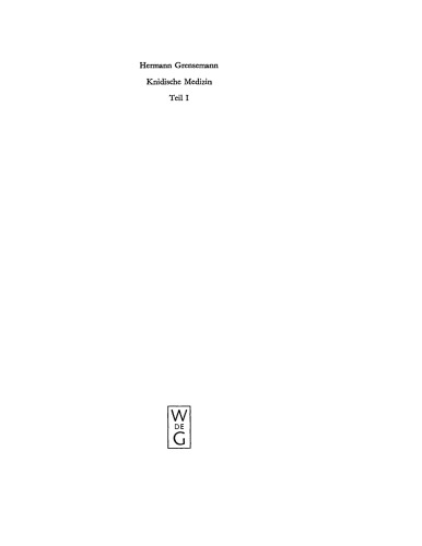 Knidische Medizin: Teil 1 Die Testimonien zur ältesten knidischen Lehre und Analysen knidischer Schriften im Corpus Hippocraticum