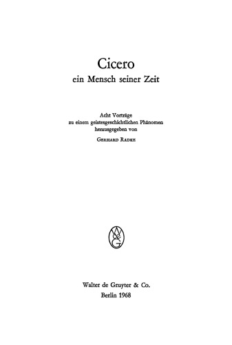 Cicero - Ein Mensch seiner Zeit: Acht Vorträge zu einem geistesgeschichtlichen Phänomen
