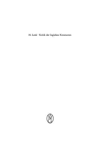 Kritik der logischen Konstanten: Philosophische Begründungen der Urteilsformen vom Idealismus bis zur Gegenwart