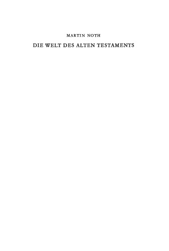 Die Welt des Alten Testaments: Einführung in die Grenzgebiete der Alttestamentlichen Wissenschaft