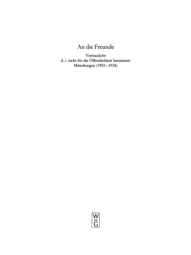 An die Freunde: Vertrauliche d. i. nicht für die Öffentlichkeit bestimmte Mitteilungen (1903–1934)