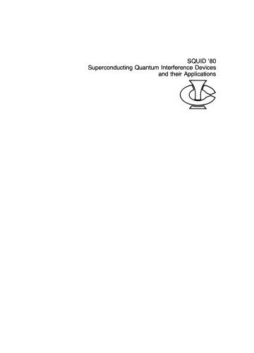 SQUID ’80. Superconducting Quantum Interference Devices and their Applications: Proceedings of the Second International Conference on Superconducting Quantum Devices, Berlin (West), May 6–9, 1980