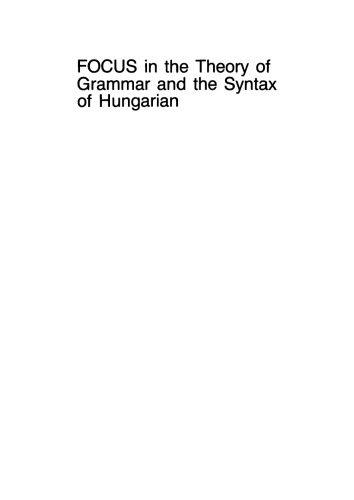 FOCUS in the Theory of Grammar and the Syntax of Hungarian
