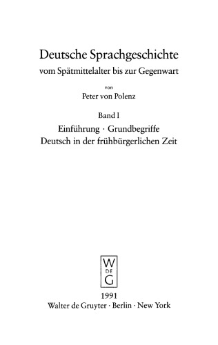 Deutsche Sprachgeschichte vom Spätmittelalter bis zur Gegenwart: Band 1 Einführung, Grundbegriffe, Deutsch in der frühbürgerlichen Zeit