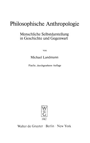 Philosophische Anthropologie: Menschliche Selbstdarstellung in Geschichte und Gegenwart