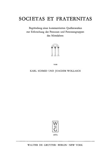 Societas et Fraternitas: Begründung eines kommentierten Quellenwerkes zur Erforschung der Personen und Personengruppen des Mittelalters
