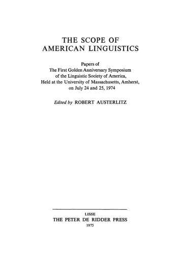 The Scope of American Linguistics: Papers of the First Golden Anniversary Symposium of the Linguistic Society of America, held at the University of Massachusetts, Amherst, on July 24 and 25, 1974