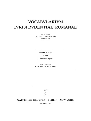 Vocabularium iurisprudentiae Romanae: Tomus III/2 L - M. Labefacto - myops