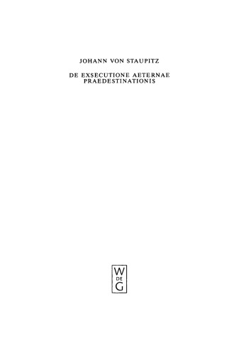 Sämtliche Schriften. Band 2 Lateinische Schriften II: Libellus de Executione Aeternae Praedestinationis - Ein Büchlein von der entlichen Volziehung ewiger Fürsehung