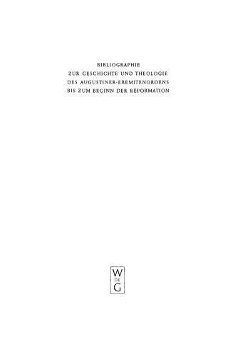 Bibliographie zur Geschichte und Theologie des Augustiner-Eremitenordens bis zum Beginn der Reformation
