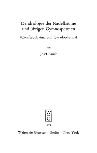 Dendrologie der Nadelbäume und übrigen Gymnospermen: Coniferophytina und Cycadophytina