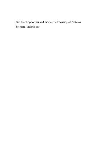 Gel Electrophoresis and Isoelectric Focusing of Proteins: Selected Techniques