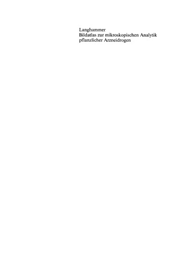 Bildatlas zur mikroskopischen Analytik pflanzlicher Arzneidrogen