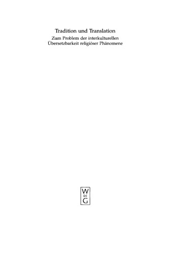 Tradition und Translation: Zum Problem der interkulturellen Übersetzbarkeit religiöser Phänomene. Festschrift für Carsten Colpe zum 65. Geburtstag