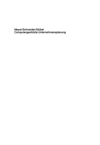 Computergestützte Unternehmensplanung: Eine Planungsmethodologie mit Planungsinstrumentarium für das Management