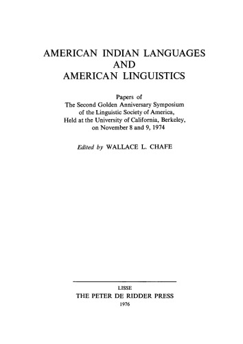 American Indian languages and American linguistics: Papers of the 2nd Golden anniversary symposium of the Linguistic society of America held at the University of California, Berkeley, on November 8 and 9, 1974