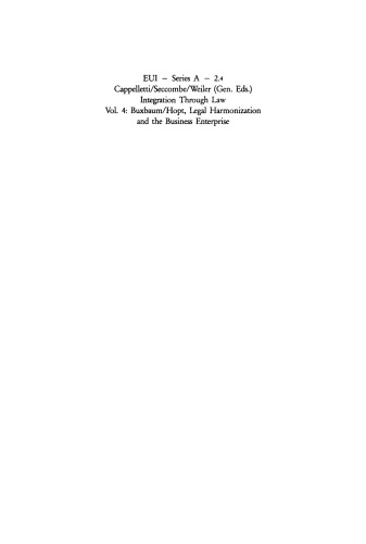 Integration Through Law. Vol 4 Legal Harmonization and the Business Enterprise: Corporate and Capital Market Law Harmonization Policy in Europe and the U.S.A.