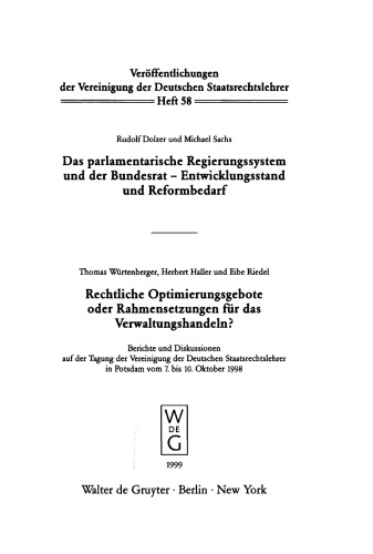 Das parlamentarische Regierungssystem und der Bundesrat - Entwicklungsstand und Reformbedarf. Rechtliche Optimierungsgebote oder Rahmensetzungen für das Verwaltungshandeln?: Berichte und Diskussionen auf der Tagung der Vereinigung der Deutschen Staatsrechtslehrer in Potsdam vom 7. bis 10. Oktober 1998