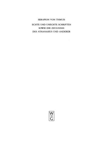 Serapion von Thmuis: Echte und unechte Schriften sowie die Zeugnisse des Athanasius und anderer
