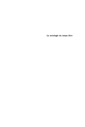La sociologie du temps libre: Problèmes et perspectives: Contribution à une définition du champ d’étude