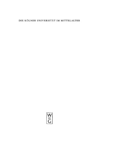 Die Kölner Universität im Mittelalter: Geistige Wurzeln und soziale Wirklichkeit