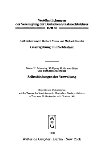 Gesetzgebung im Rechtsstaat. Selbstbindungen der Verwaltung: Berichte und Diskussionen auf der Tagung der Vereinigung der Deutschen Staatsrechtslehrer in Trier vom 30. September - 3. Oktober 1981