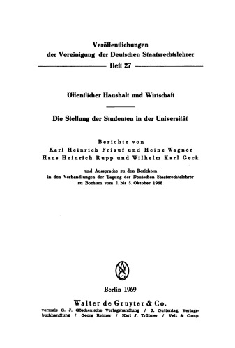Öffentlicher Haushalt und Wirtschaft. Die Stellung der Studenten in der Universität: Aussprache zu den Berichten in den Verhandlungen der Tagung der Deutschen Staatsrechtslehrer zu Bochum vom 2. bis 5. Oktober 1968