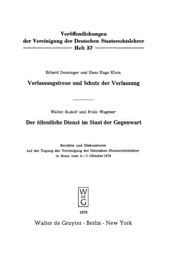 Verfassungstreue und Schutz der Verfassung. Der öffentliche Dienst im Staat der Gegenwart: Berichte und Diskussionen auf der Tagung der Vereinigung der Deutschen Staatsrechtslehrer in Bonn vom 4. - 7. Oktober 1978