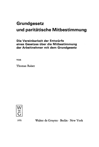 Grundgesetz und paritätische Mitbestimmung: Die Vereinbarkeit der Entwürfe eines Gesetzes über die Mitbestimmung der Arbeitnehmer mit dem Grundgesetz