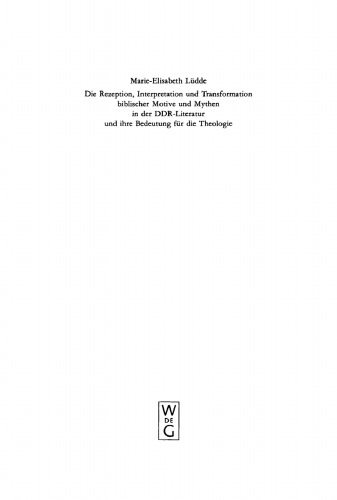 Die Rezeption, Interpretation und Transformation biblischer Motive und Mythen in der DDR-Literatur und ihre Bedeutung für die Theologie
