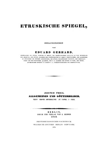 Etruskische Spiegel: Band 1 Allgemeines und Götterbilder. Text Erste Abtheilung zu Tafel I–XXX