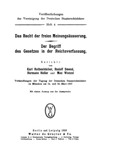 Das Recht der freien Meinungsäußerung. Der Begriff des Gesetzes in der Reichsverfassung: Verhandlungen der Tagung der Vereinigung der Deutschen Staatsrechtslehrer zu München am 24. und 25. März 1927